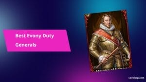 Best Evony Duty Generals