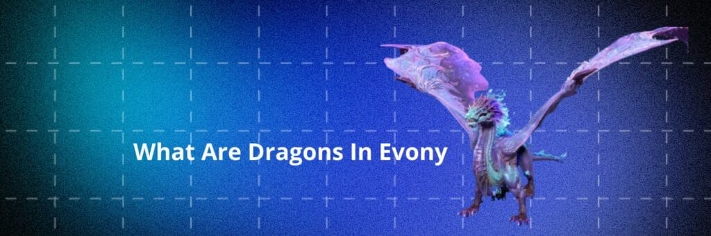 What are Dragons in Evony